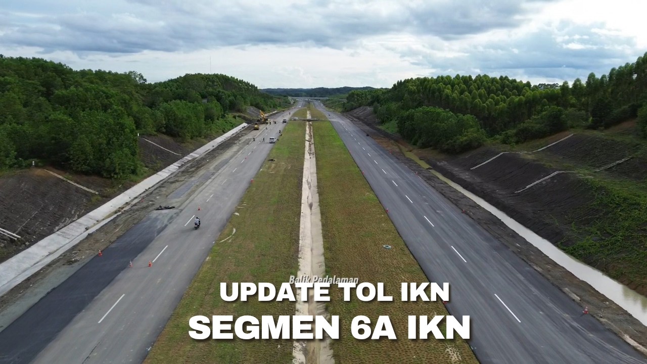 Kabar IKN! Update Tol IKN Segmen 6A Dan Embung Bentayan di Kelurahan Pemaluan