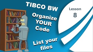 TIBCO BusinessWorks Organize Your Code, List Files - Lesson 8