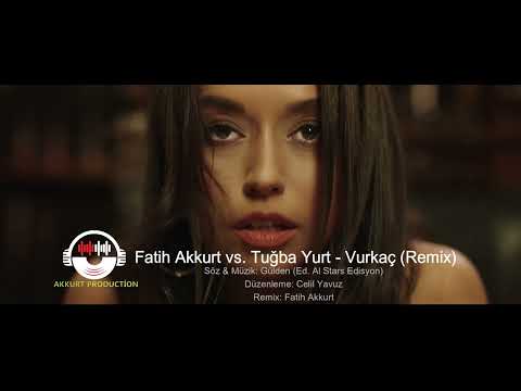 Dj Fatih Akkurt vs. Tuğba Yurt - Vurkaç Remix