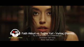 Dj Fatih Akkurt vs. Tuğba Yurt - Vurkaç Remix Resimi