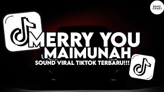 DJ MERRY YOU X MAIMUNAH VIRAL TIKTOK TERBARU 2025