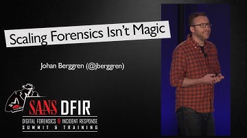 Scaling Forensics Isn’t Magic - SANS Digital Forensics & Incident Response Summit 2017