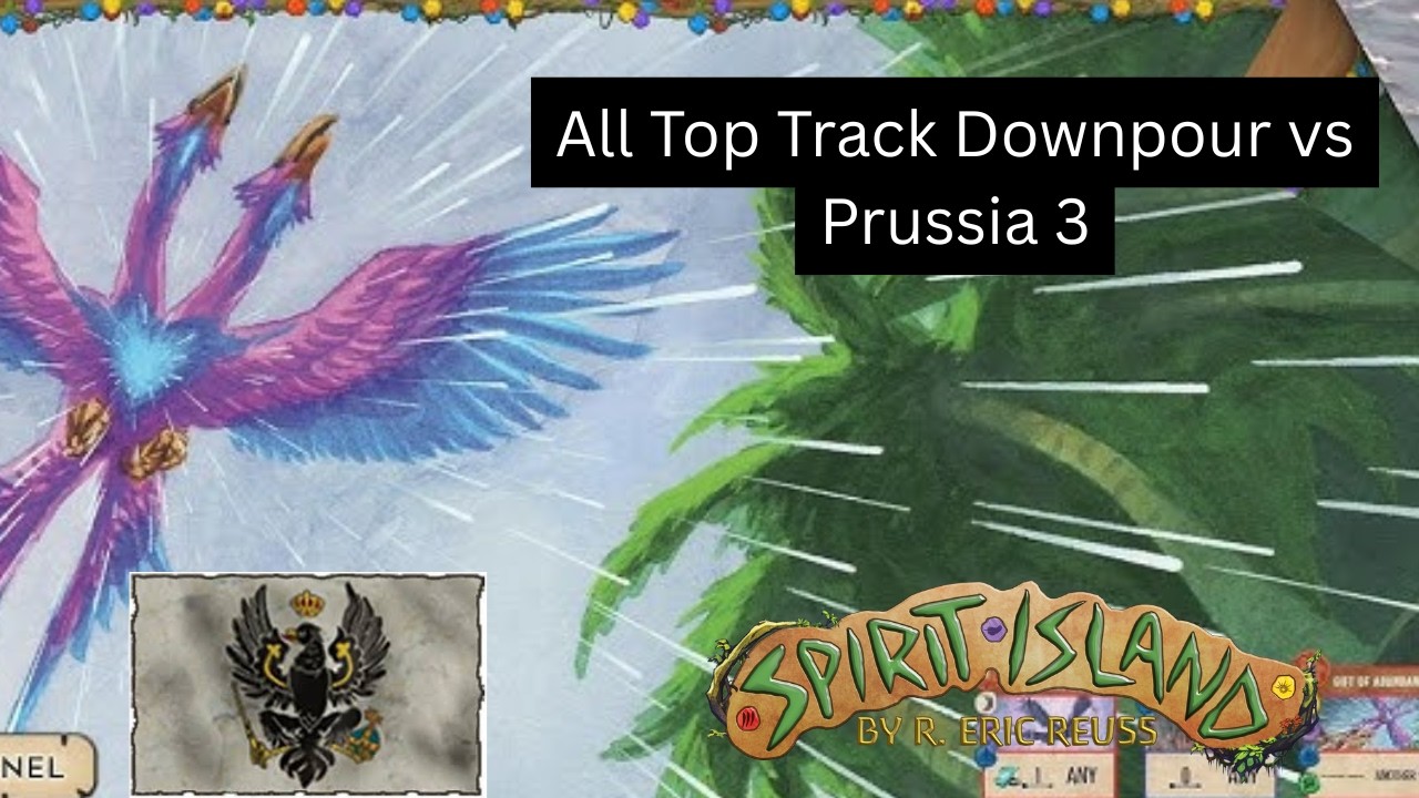 Top Track Downpour vs Prussia 3 (Spirit Island)