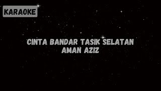 Download Lagu Aman Aziz - Cinta Bandar Tasik Selatan [Karaoke] MP3
