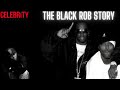 Celebrity Underrated - The Black Rob Story