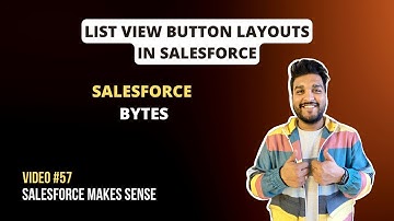 Customise List View Buttons | Salesforce Bytes - Salesforce Makes Sense | Video #57