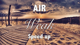 AJR - Weak(speed up)