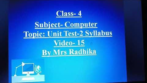 Class-4, Subject-Computer, Video-15, Topic- unit test -2, Syllabus   by Mrs Radhika
