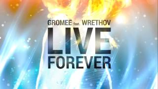 Gromee Feat. Wrethov - Live Forever