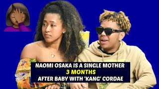 Naomi Osaka Is a Single Mother 3 Months After Baby With Kang Cordae | Will Black Women EVER Learn