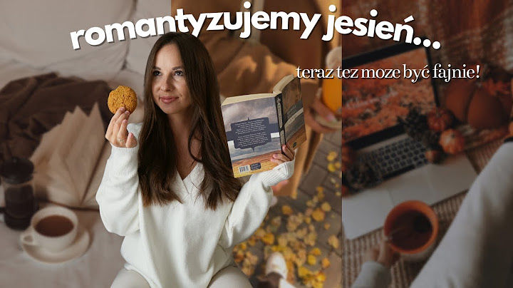 romanticizing life czyli jesienią też może być fajnie 🍂 jak romantyzować jesień