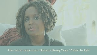 The Most Important Step to Bring Your Vision to Life