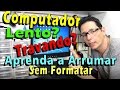 Seu Computador está Lento e Travando? Aprenda a Consertar sem formatar curso de hardware