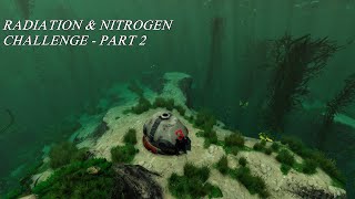 Part 2! A True Radiation/Nitrogen Challenge - Subnautica