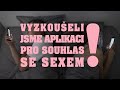 DVA NADUTCI - Vyzkoušeli jsme aplikaci pro souhlas se sexem!