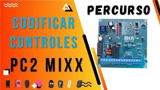Codificar Controle de Portão em Placa Universal PC2 mixx mkn com Percurso
