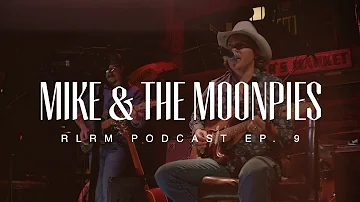 Mike & The Moonpies - RLRM Podcast Ep. 9