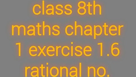 Class 8th maths chapter 1 exercise 1.6 rational no. Start up including NCERT
