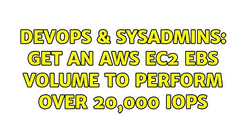 DevOps & SysAdmins: Get an AWS EC2 ebs volume to perform over 20,000 IOPS (2 Solutions!!)