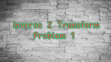 Inverse Z Transform .Problem 1