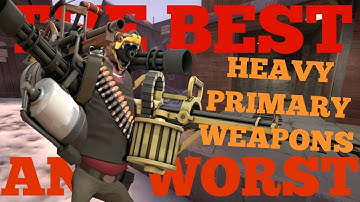 The Best and Worst: TF2 Heavy Primary Weapons