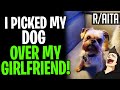 AITA I Picked My Dog OVER MY GIRLFRIEND! (r/aita)