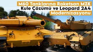 M60 Tanklarına Roketsan Mzk Kule Çözümü Ve Leopard 2A4 Modernizasyonu