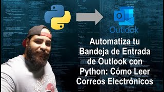 Automatiza tu Bandeja de Entrada de Outlook con Python: Cómo Leer Correos Electrónicos