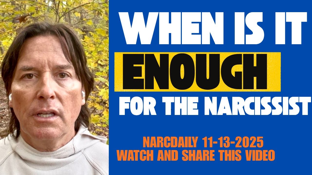 WHEN IS IT ENOUGH FOR THE NARCISSIST 