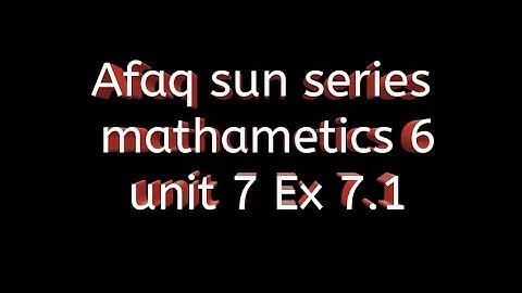 Afaq sun series maths 6 || unit 7 || Ex 7.1