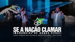 Toque no Altar - Se a Nação Clamar (Manancial de Águas Vivas) | DVD Toque no Altar & Restituição