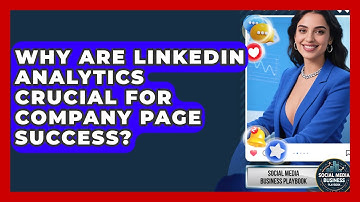 Why Are LinkedIn Analytics Crucial For Company Page Success? - Social Media Business Playbook