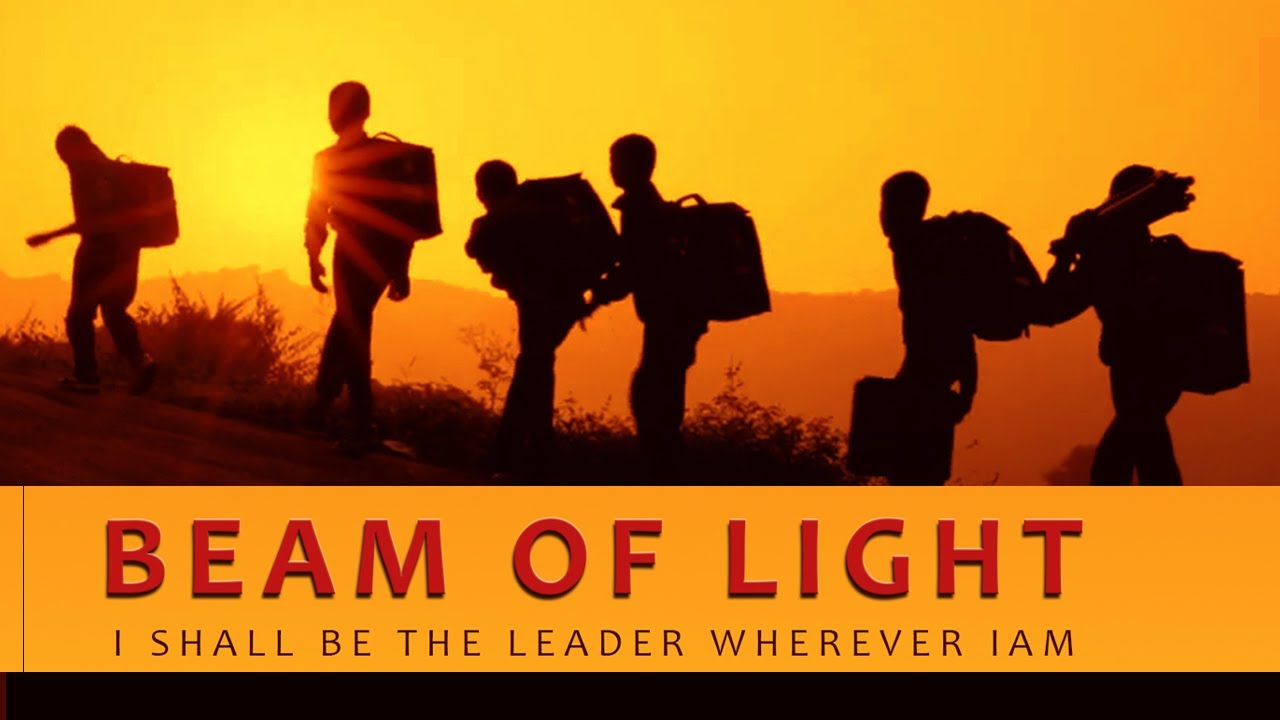 BEAM OF LIGHT  I SHALL BE THE LEADER WHEREVER I AM