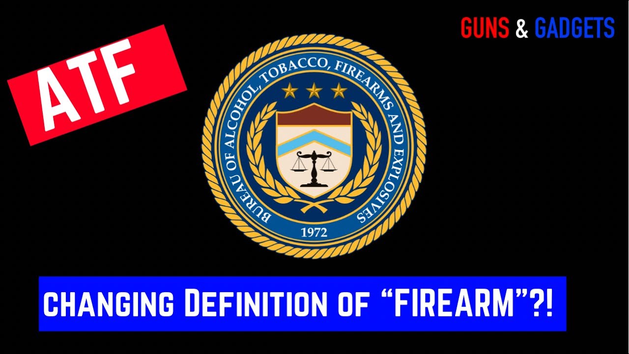 ATF Looking To Change Definition Of “FIREARM” YouTube