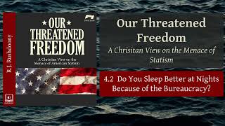 4.2 Do You Sleep Better at Nights Because of the Bureaucracy? -Our Threatened Freedom- Audiobook