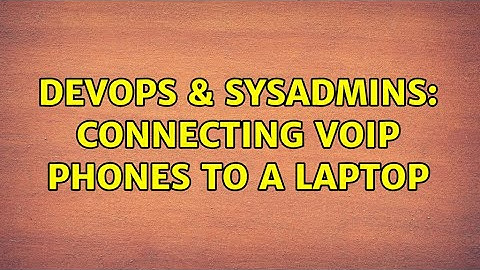 DevOps & SysAdmins: Connecting VoIP Phones to a Laptop (3 Solutions!!)