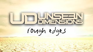 Vignette de la vidéo "Unseen Dimensions - Rough Edges (Official Audio)"