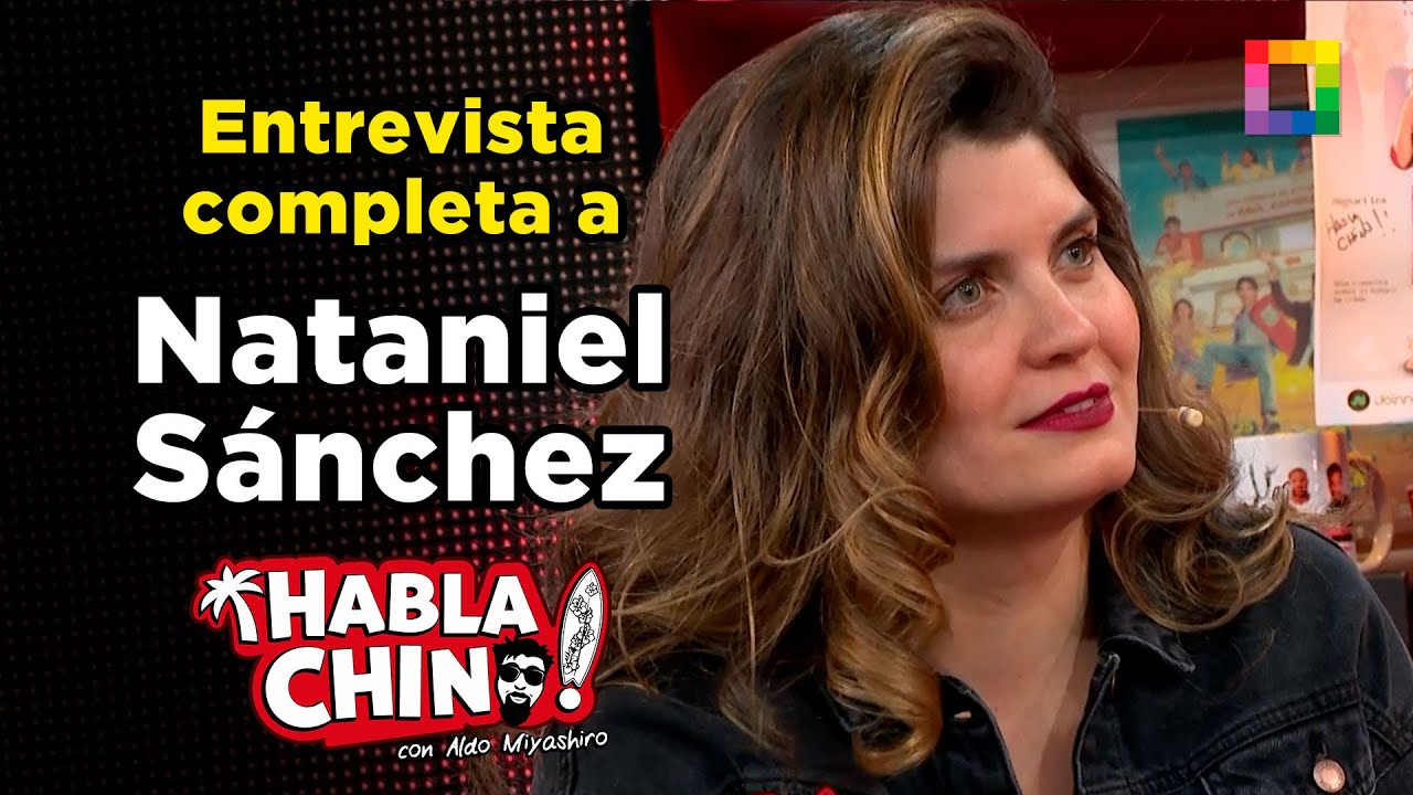 Habla Chino - FEB 03 - ENTREVISTA COMPLETA A NATANIEL SÁNCHEZ | Willax