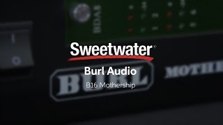 Burl Audio B16 Mothership Overview by Sweetwater