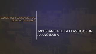 Importancia de la Clasificación Arancelaria @cuej