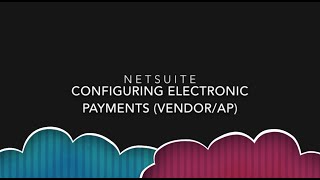 NetSuite Tutorial - Configuring Electronic Payments (Vendor/AP)