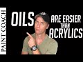 Why Oils Are Easier Than Acrylics