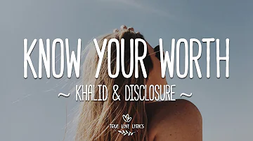 Khalid, Disclosure - Know Your Worth (Lyric Video)