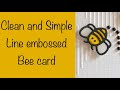 Clean and simple line embossed bee card