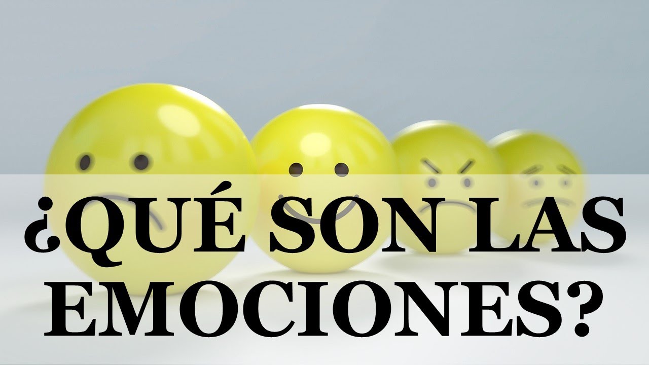 ¿Qué son las emociones? ¿Cuántas existen? ¿Para qué sirven?