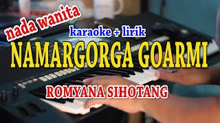 NAMARGORGA GOARMI [KARAOKE] ROMYANA SIHOTANG