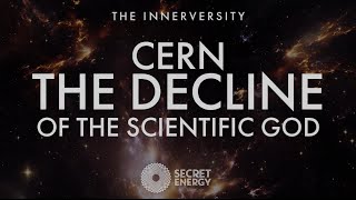 CERN - THE DECLINE OF THE SCIENTIFIC GOD