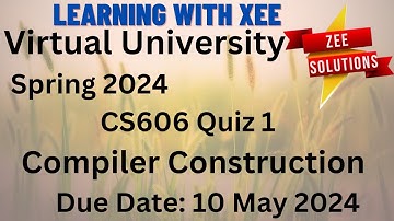 CS606 Compiler Construction Quiz 1 Spring 2024 Virtual University of Pakistan