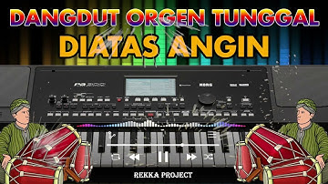 DANGDUT ORGEN TUNGGAL FULL BASS | DIATAS ANGIN (AUDIO JERNIH)