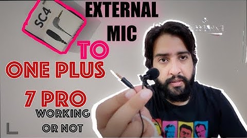 UNBOX SC4- HOW TO CONNECT EXTERNAL MIC TO ONE PLUS 7PRO?